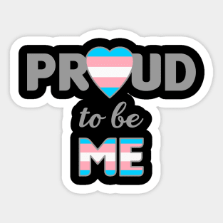 Proud to be Me - Trans Sticker